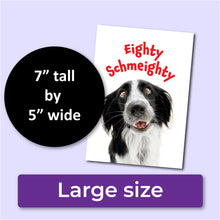 Load image into Gallery viewer, Eighty Schmeighty 80th Birthday Card for Men or Women