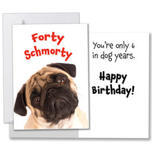 Load image into Gallery viewer, Forty Schmorty Pug Birthday Card with a 5x7 size, glossy finish, writable inside, and white envelope.
