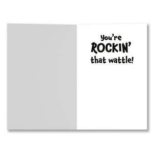 Inside view of birthday card with message "You’re ROCKIN’ that wattle!"