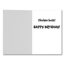 Load image into Gallery viewer, Inside of the birthday card showing the message &#39;Chicken butt! HAPPY BIRTHDAY!&#39; in bold font.
