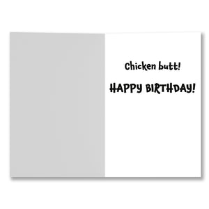 Inside of the birthday card showing the message 'Chicken butt! HAPPY BIRTHDAY!' in bold font.