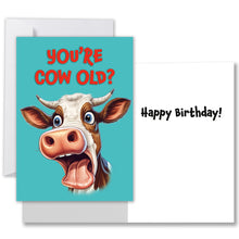 Load image into Gallery viewer, Humorous front of birthday card that says &quot;You&#39;re Cow Old?&quot; featuring a surprised cartoon cow on a teal background. Inside it says &quot;Happy Birthday!&quot; 
