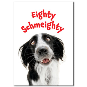 Eighty Schmeighty 80th Birthday Card for Men or Women
