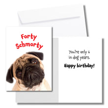 Load image into Gallery viewer, Forty Schmorty 40th Birthday Card for Men or Women
