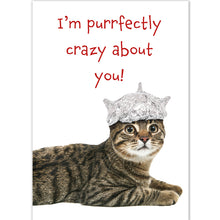 Load image into Gallery viewer, Close-up of greeting card front with a humorous cat in a foil hat and red text message that says, &quot;I&#39;m purrfectly crazy about you!&quot;
